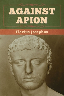 Against Apion by Josephus, Flavius
