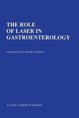 The Role of Laser in Gastroenterology: Analysis of Eight Years' Experience by Mathus-Vliegen, E. M. H.