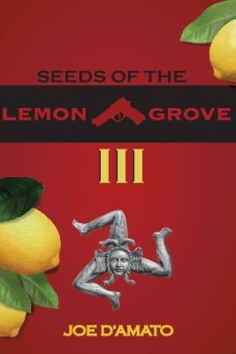 Seeds of the Lemon Grove III by D'Amato, Joe J.