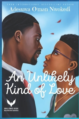 An Unlikely Kind Of Love by Nwokedi, Adesuwa O'Man