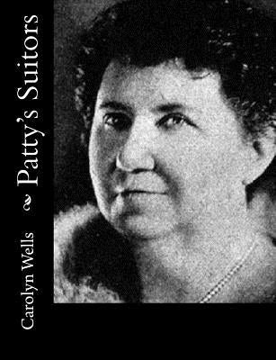 Patty's Suitors by Wells, Carolyn