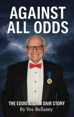 Against All Odds: The Eddie Storm OAM Story by Bellamy, Vee