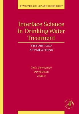 Interface Science in Drinking Water Treatment: Theory and Applications Volume 10 by Newcombe, Gayle