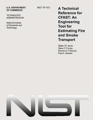 A Technological Reference for CFAST: An Engineering Tool for Estimating Fire and Smoke Transport by Forney, Glenn P.