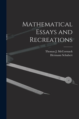 Mathematical Essays and Recreations by McCormack, Thomas J.
