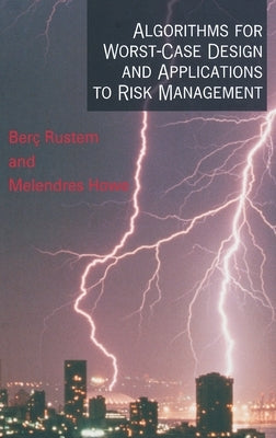 Algorithms for Worst-Case Design and Applications to Risk Management by Rustem, Berç