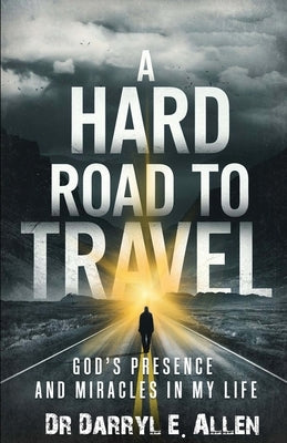 A Hard Road to Travel by Allen, Darryl