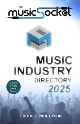 The MusicSocket Music Industry Directory 2025 by Dyson, J. Paul