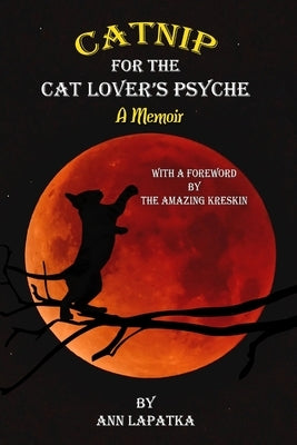 Catnip for the Cat Lover's Psyche: a Memoir: With A Foreword by The Amazing Kreskin by Kreskin, The Amazing