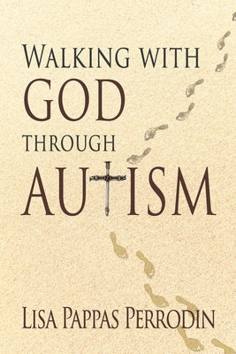 Walking with God through Autism by Pappas Perrodin, Lisa