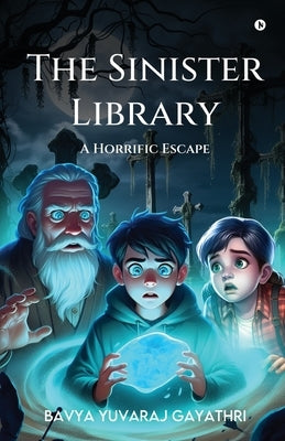 The Sinister Library - A Horrific Escape by Bavya Yuvaraj Gayathri