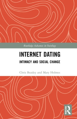 Internet Dating: Intimacy and Social Change by Beasley, Chris