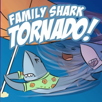 Family Shark Tornado: (as seen on YouTube) by Afzal, Zara
