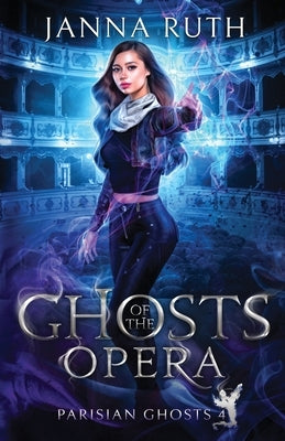 Ghosts of the Opera by Ruth, Janna