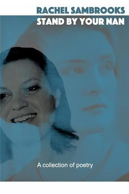 Stand By Your Nan: A collection of poetry by Sambrooks, Rachel