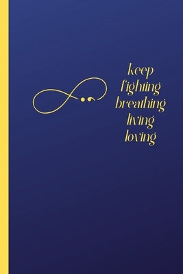 Keep Fighting, Living and Loving Journal by Simmons, Francina