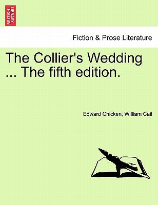 The Collier's Wedding ... the Fifth Edition. by Chicken, Edward