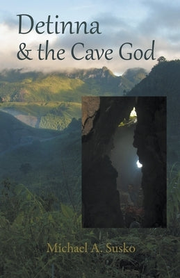Detinna and the Cave God by Susko, Michael A.