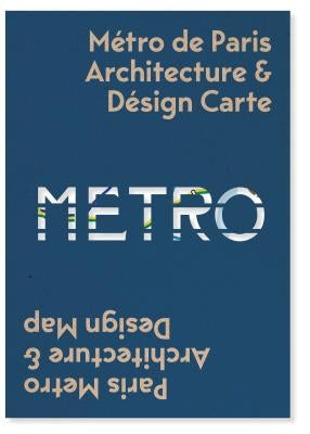 Paris Metro Architecture & Design Map: Bilingual Guide Map to the Architecture, Art and Design of the Paris Metro by Ovenden, Mark