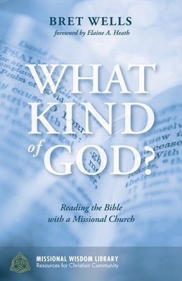 What Kind of God? by Wells, Bret