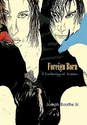 Foreign Born: A Gathering of Armies by Boothe, Joseph, Jr.
