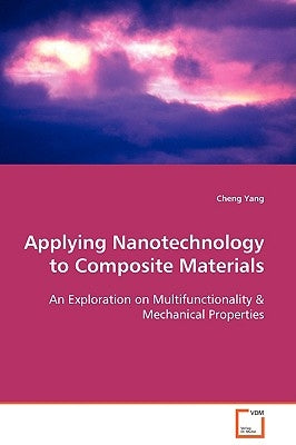 Applying Nanotechnology to Composite Materials by Yang, Cheng