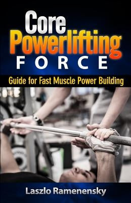 Core Powerlifting Training: Guide for Fast Muscle Power Building by Ramenensky, Laszlo