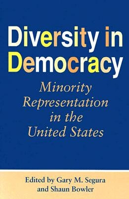 Diversity in Democracy: Minority Representation in the United States by Segura, Gary M.