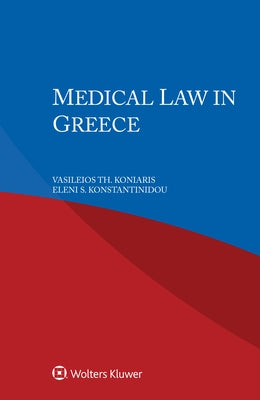 Medical Law in Greece by Koniaris, Vasileios Th