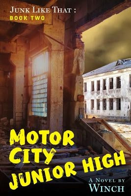 Motor City Junior High: Junk Like That (Book Two) by Winch, Martin J.
