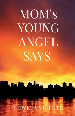 MOM's YOUNG ANGEL SAYS by Vispute, Shweta Ashok