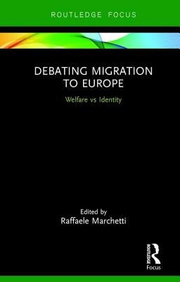 Debating Migration to Europe: Welfare Vs Identity by Marchetti, Raffaele