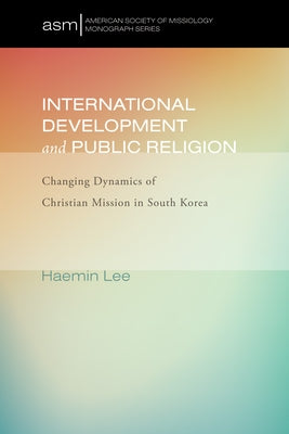 International Development and Public Religion by Lee, Haemin