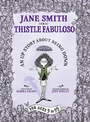 Jane Smith aka Thistle Fabuloso: An Up Story About Being Down by Grant, Barra