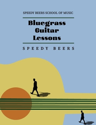 Bluegrass Guitar Lessons: Speedy Beers School of Music by Yang, Haiyin
