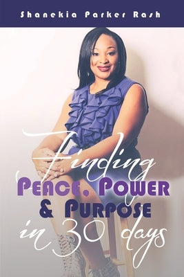Finding Peace Power and Purpose in 30 Days by Scott, Krystal