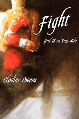 Fight: Your Way Your Truth Your Life by Owens, Clodine