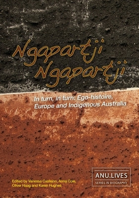 Ngapartji Ngapartji: In turn, in turn: Ego-histoire, Europe and Indigenous Australia by Castejon, Vanessa