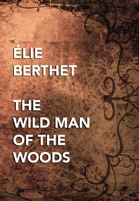 The Wild Man of the Woods by Berthet, Elie Bertrand