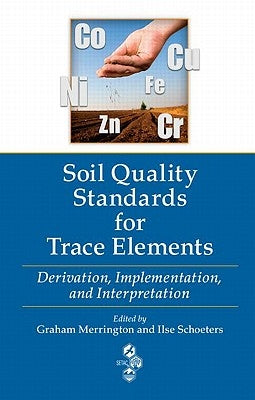 Soil Quality Standards for Trace Elements: Derivation, Implementation, and Interpretation by Merrington, Graham