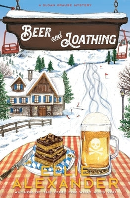 Beer and Loathing: A Sloan Krause Mystery by Alexander, Ellie