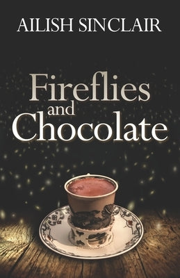 Fireflies and Chocolate by Sinclair, Ailish