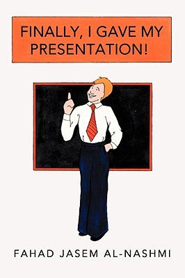 Finally, I Gave My Presentation! by Al Nashmi, Fahad