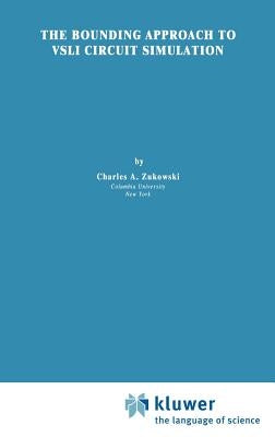 The Bounding Approach to VLSI Circuit Simulation by Zukowski, C. a.