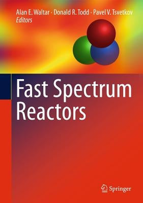 Fast Spectrum Reactors by Waltar, Alan E.