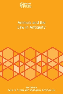 Animals and the Law in Antiquity by Olyan, Saul M.