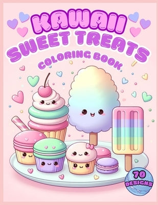 Kawaii Sweet Treats Coloring Book: 70 Fun Designs for Kids Ages 4+ Cute Cupcakes Macarons Ice Cream Donuts Cakes Desserts by Gōngzhǔ, Xi?ngmāo