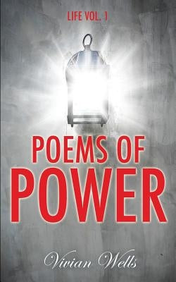 Poems Of Power: Life Vol I by Wells, Vivian