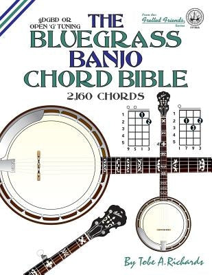 The Bluegrass Banjo Chord Bible: Open G Tuning 2,160 Chords by Richards, Tobe a.