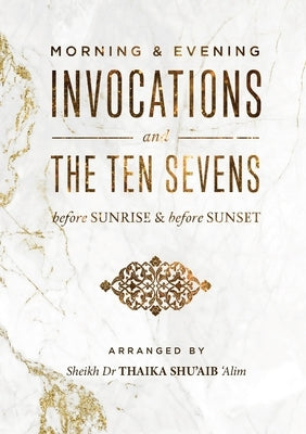 Morning & Evening Duas and the Ten Sevens before Sunrise & before Sunset by Shu'aib, Thaika